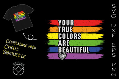 Your True Colors Are Beautiful LGBT