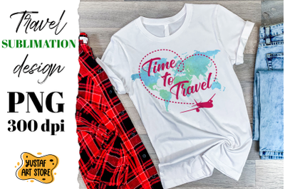 Time to Travel watercolor sublimation design