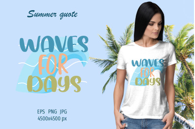 Summer quote - Waves for days - sublimation design