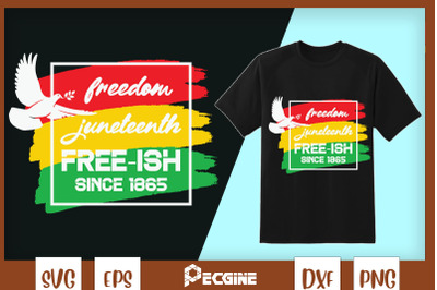 Juneteenth Freedom Free-Ish Since 1865