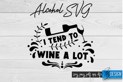 Alcohol SVG | Alcohol Quotes SVG | Wine Sayings