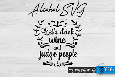 Alcohol SVG | Alcohol Quotes SVG | Wine Sayings