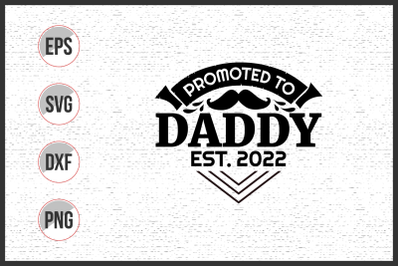 Promoted to daddy est. 2022 svg