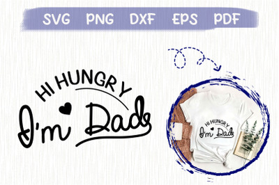 Funny Design Hi Hungry. I&#039;m Dad