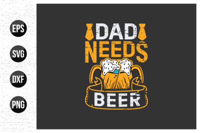 Dad needs beer svg