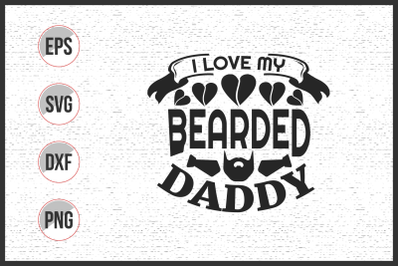 I love my bearded daddy svg