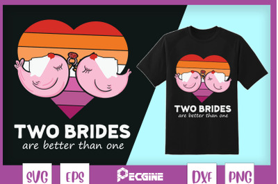 Two Brides Are Better Than One LGBT