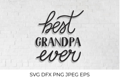 Best Grandpa Ever SVG. Grandparents Day quote