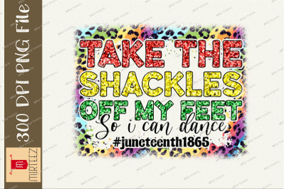 Take The Shackles Off My Feet Juneteenth