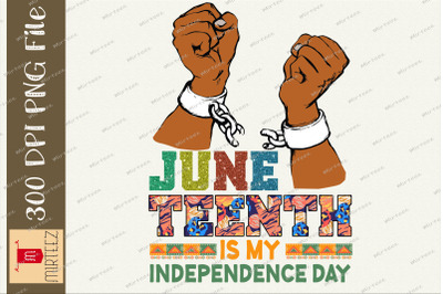 Juneteenth Is My Independence Day PNG