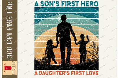 Dad A Son&#039;s First Hero A Daughter&#039;s Love