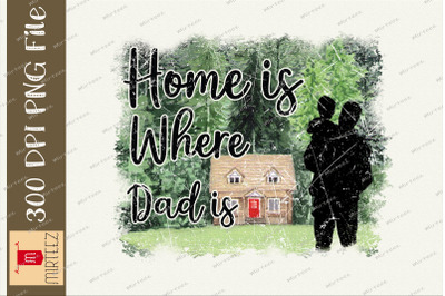 Home Is Where Dad Is Father Sublimation