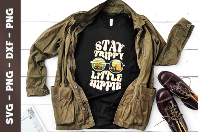 Stay Trippy Little Hippie Vintage Retro