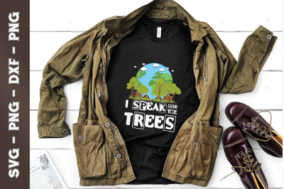 I Speak For Trees Earth Day Save Earth