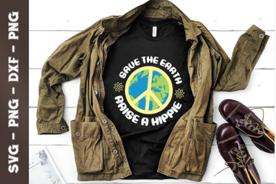 Save The Earth Raise A Hippie