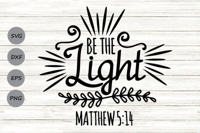 Be The Light Svg, Christian Svg, Matthew 5:14 Svg, Motivational Svg.