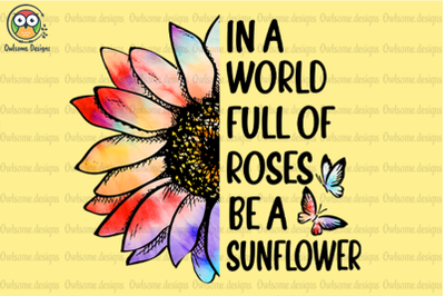 Be A Sunflower Sublimation