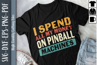 I Spend All My Money On Pinball Machines