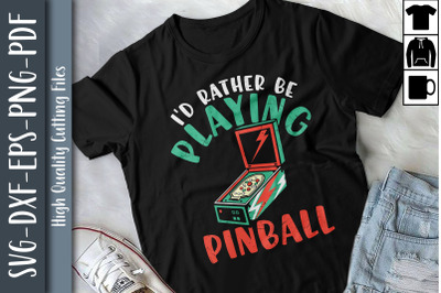 Funny I&#039;d Rather Be Playing Pinball