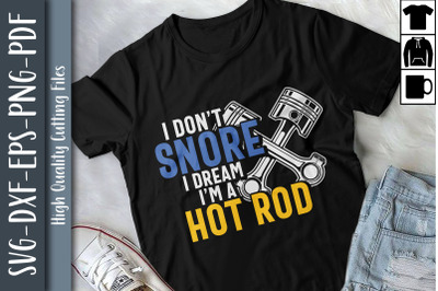 I Don&#039;t Snore I Dream I&#039;m A Hot Rod