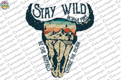 Stay Wild Roam Free Sublimation