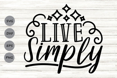 Live Simply Svg, Faith Svg, Be Kind Svg, Motivational Svg, Farmhouse.
