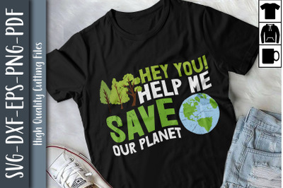 Hey You Help Me Save Our Planet