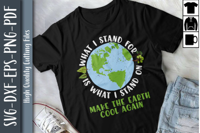 Stand For The Planet Make Earth Cool