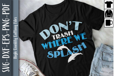 Don&#039;t Trash Where They Splash Gift