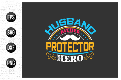 Husband father protector hero t shirt design.