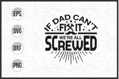 If dad can&#039;t fix it we&#039;re all screwed svg