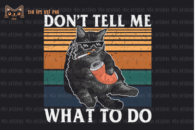 Don&#039;t Tell Me What To Do Cat Dad