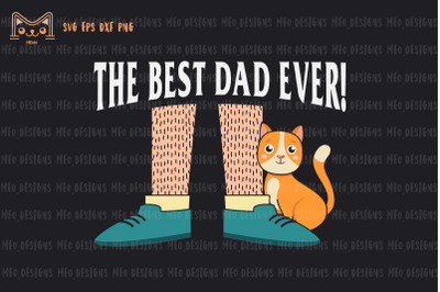 The Best Dad Ever Cat &amp;amp; Daddy&amp;&23;039;s Leg Hair