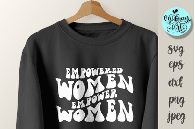 Empowered women empower women svg,