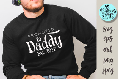 Promoted to daddy est 2022 SVG PNG eps jpeg, digital download, cricut