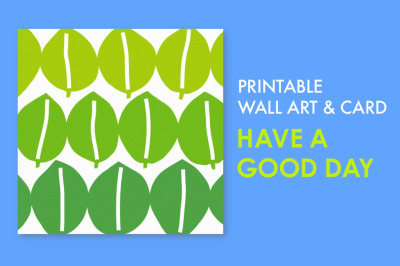 Printable Wall Art &amp; Card : Have a good day