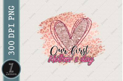 Our First Mother&#039;s Day Mom Sublimation