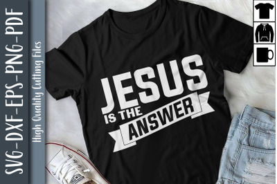 Christianity Jesus Is The Answer