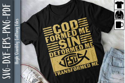 God Formed Me Sin Deformed Me Gift