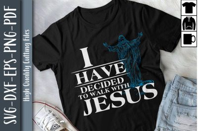 I Have Decided to Walk With Jesus