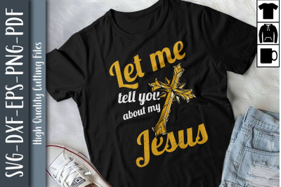 Let Me Tell You About My Jesus