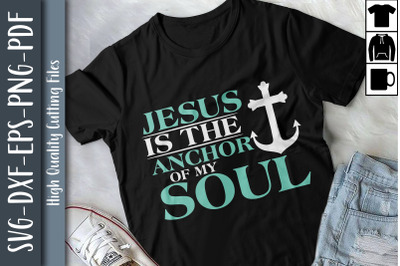 Jesus Is The Anchor Of My Soul