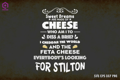 Sweet Dreams Are Made of Cheese