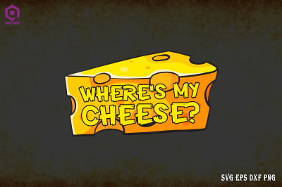 Where&#039;s My Cheese?