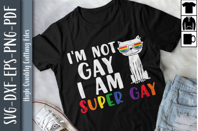 LGBT Pride I&#039;m Not Gay Im Super Gay