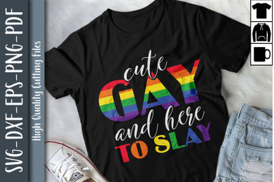 Funny Design Cute Gay And Here To Slay