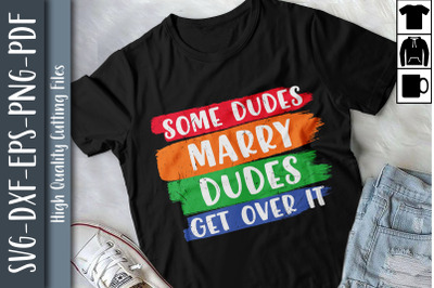 Some Dudes Marry Dudes. Get Over It