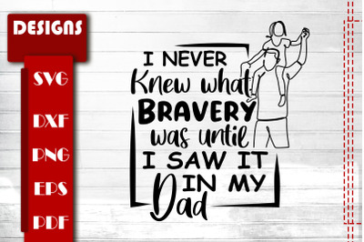 Bravery Was Until I Saw It In My Dad