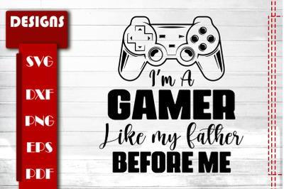 I&#039;m A Gamer Like My Father Before Me