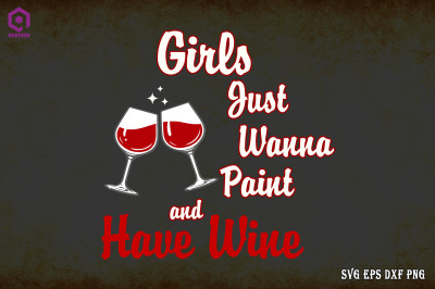 Girl Just Wanna Paint And Have Wine